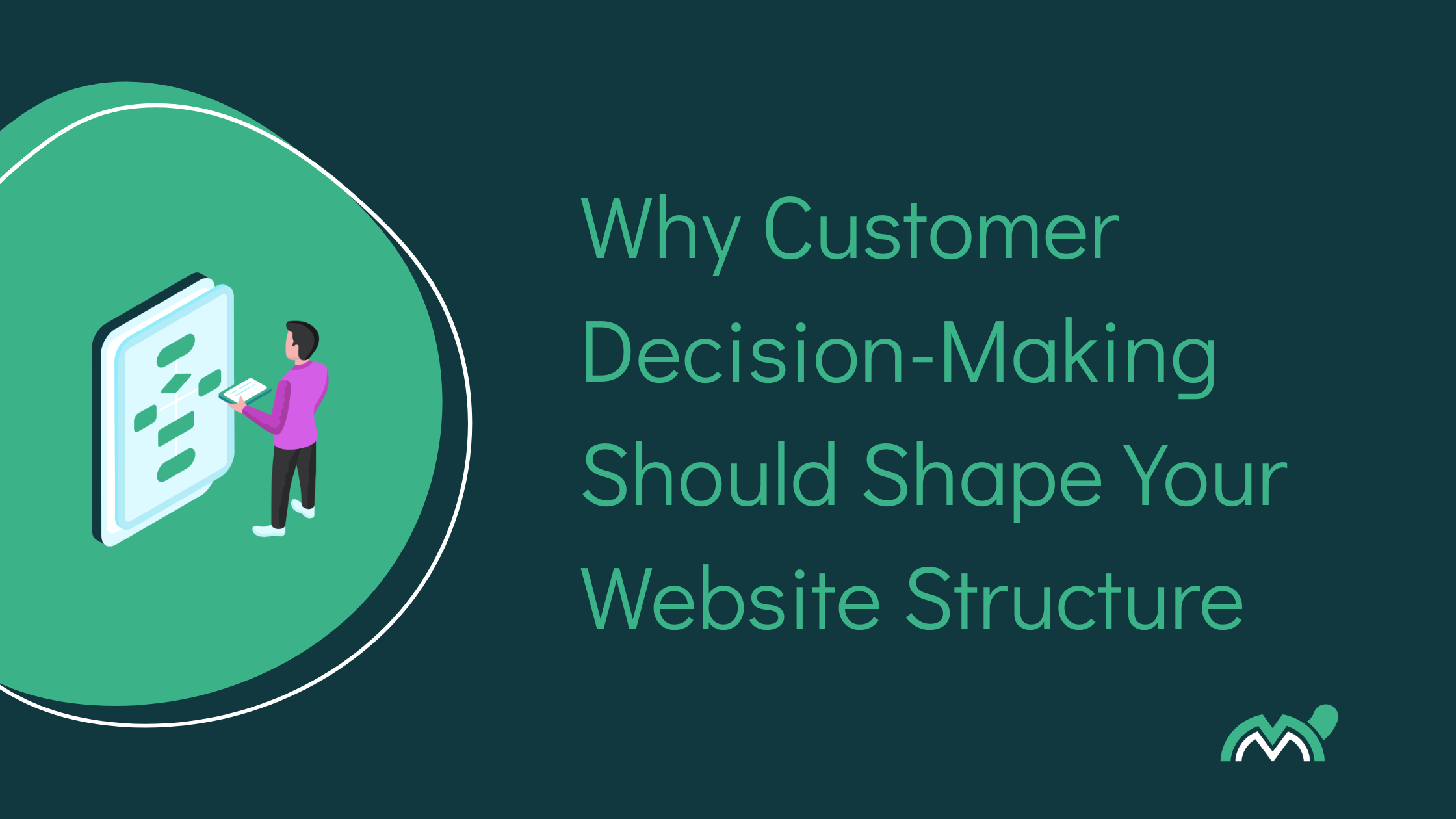Why customer decision-making should shape your website structure